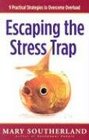 Escaping the Stress Trap 9 Practical Strategies to Overcome Overload