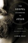 The Gospel According to Jesus A Faith that Restores All Things