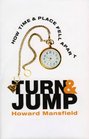 Turn and Jump: How Time & Place Fell Apart