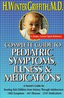 Complete guide to pediatric symptoms illness and medication