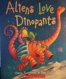 Aliens Love Dinopants