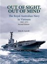 Out of Sight Out of Mind The Royal Australian Navy in Vietnam 19651972