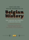How Can One Not Be Interested in Belgian History War Language and Consensus in Belgium since 1830
