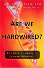 Are We Hardwired The Role of Genes in Human Behavior