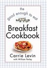 The Good Enough to Eat Breakfast Cookbook