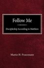 Follow Me Discipleship According to Matthew