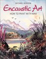 Encaustic Art How to Paint With Wax