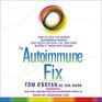 The Autoimmune Fix How to Stop the Hidden Autoimmune Damage That Keeps You Sick Fat and Tired Before It Turns Into Disease