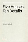 Five Houses Ten Details