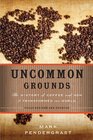 Uncommon Grounds The History of Coffee and How It Transformed Our World