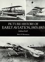 Picture History of Early Aviation 19031913