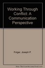 Working Through Conflict A Communication Perspective