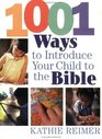 1001 Ways to Introduce Your Child to the Bible