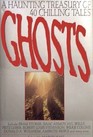 Ghosts A Haunting Treasury of 40 Chilling Tales
