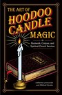 The Art of Hoodoo Candle Magic in Rootwork Conjure and Spiritual Church Services