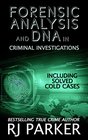Forensic Analysis and DNA in Criminal Investigations Including Solved Cold Cases