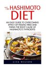 The Hashimoto Diet An Simple Guide To Help You Overcome Tiredness And Fix The Root Cause Of Hashimotos Thyroiditis