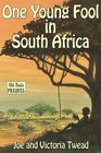 One Young Fool in South Africa (Old Fools) (Volume 6)