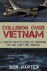 Collision Over Vietnam A Fighter Pilot's Story of Surviving the Arc Light One Tragedy