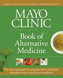 Mayo Clinic Book of Alternative Medicine, 2nd Edition (Updated and Expanded): Integrating the Best of Natural Therapies with Conventional Medicine