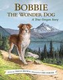 Bobbie the Wonder Dog A True Oregon Story