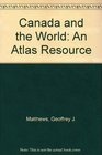 Canada and the World An Atlas Resource