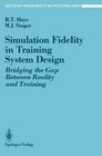 Simulation Fidelity in Training System Design Bridging the Gap Between Reality and Training