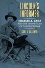 Lincoln's Informer Charles A Dana and the Inside Story of the Union War