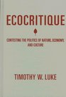 Ecocritique Contesting the Politics of Nature Economy and Culture
