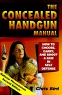 The Concealed Handgun Manual How to Choose Carry and Shoot a Gun in Self Defense