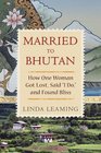 Married to Bhutan How One Woman Got Lost Said 'I Do' and Found Bliss