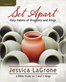 Set Apart  Women's Bible Study Leader Kit Holy Habits of Prophets and Kings