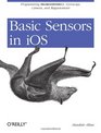 Basic Sensors in iOS Programming the Accelerometer Gyroscope and More