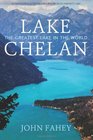 Lake Chelan The Greatest Lake in the World