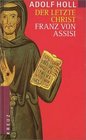 Der letzte Christ Franz von Assisi