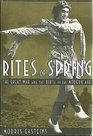 Rites of Spring The Great War and the Birth of the Modern Age
