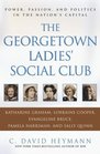 The Georgetown Ladies' Social Club Power Passion and Politics in the Nation's Capital
