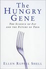 The Hungry Gene The Science of Fat and the Future of Thin