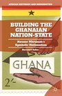 Building the Ghanaian NationState Kwame Nkrumah's Symbolic Nationalism