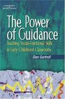 The Power of Guidance : Teaching Social-Emotional Skills in Early Childhood Classrooms