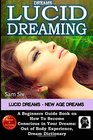Dreams Lucid Dreaming  Lucid Dreams  New Age Dreams A Beginner's Guide Book on How To Become Conscious in Your Dreams  Out of Body Experience