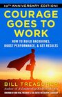 Courage Goes to Work How to Build Backbones Boost Performance and Get Results