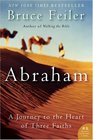 Abraham  A Journey to the Heart of Three Faiths
