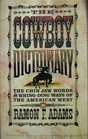 The Cowboy Dictionary The Chin Jaw Words and WhingDing Ways of the American West