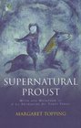 Supernatural Proust Myth and Metaphor in 'A La Recherche du Temps Perdu'