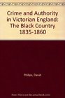 Crime and Authority in Victorian England The Black Country 18351860