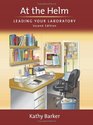 At the Helm Leading Your Laboratory Second Edition