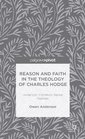 Reason and Faith in the Theology of Charles Hodge American Common Sense Realism