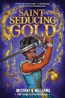 SaintSeducing Gold