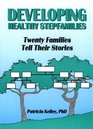 Developing Healthy Stepfamilies Twenty Families Tell Their Stories